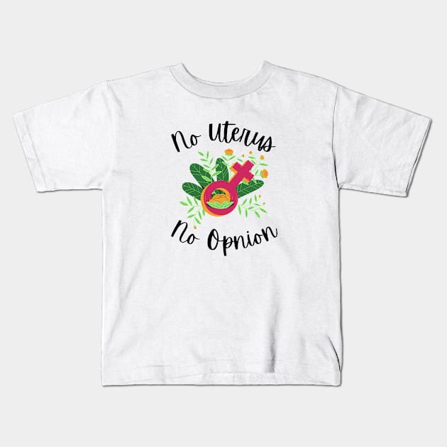 Mind your own uterus Kids T-Shirt by Eveline D’souza